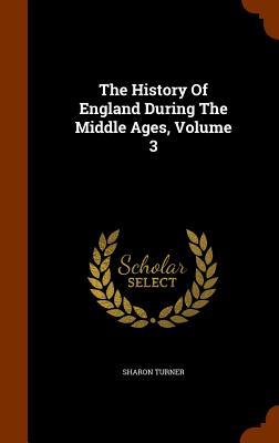 The History Of England During The Middle Ages Volume 3