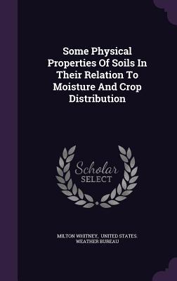 Some Physical Properties Of Soils In Their Relation To Moisture And Crop Distribution