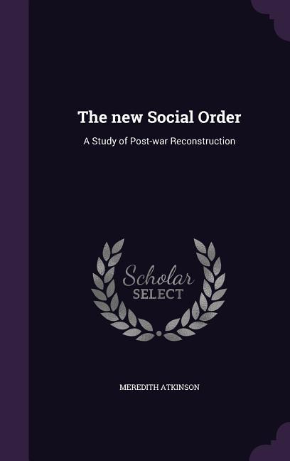 The new Social Order: A Study of Post-war Reconstruction