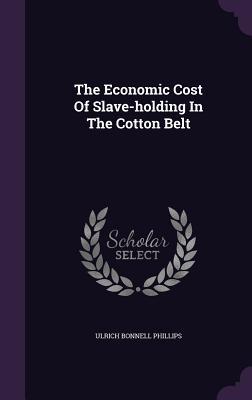 The Economic Cost Of Slave-holding In The Cotton Belt
