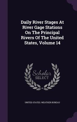 Daily River Stages At River Gage Stations On The Principal Rivers Of The United States Volume 14