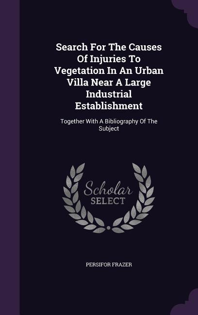 Search For The Causes Of Injuries To Vegetation In An Urban Villa Near A Large Industrial Establishment: Together With A Bibliography Of The Subject