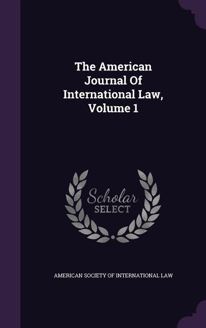The American Journal Of International Law Volume 1