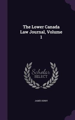 The Lower Canada Law Journal Volume 1