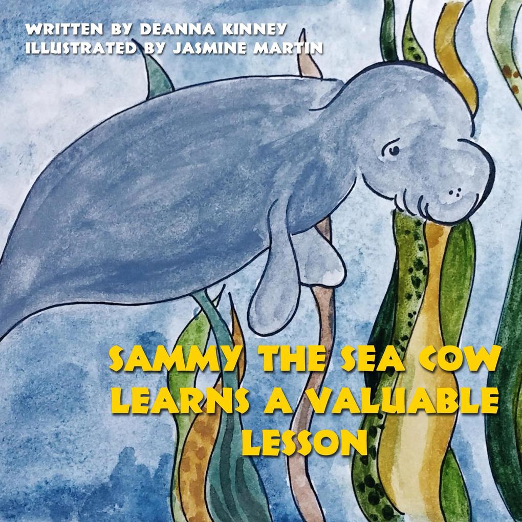 Sammy the Sea Cow Learns a Valuable Lesson (Sammy the Sea Cow Series #2)