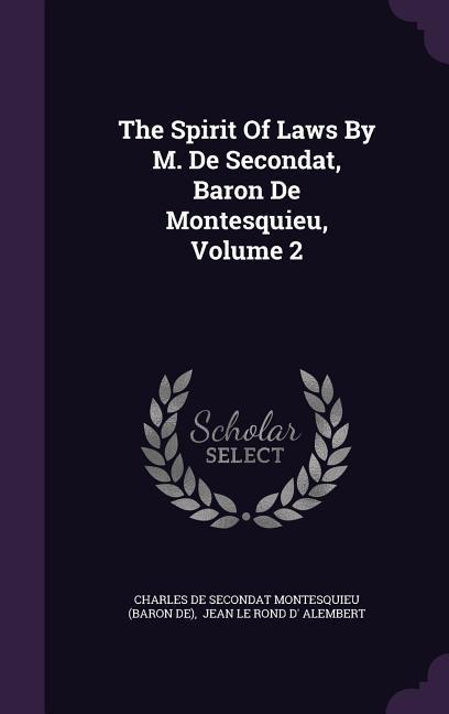 The Spirit Of Laws By M. De Secondat Baron De Montesquieu Volume 2