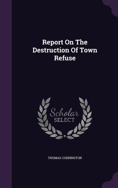 Report On The Destruction Of Town Refuse