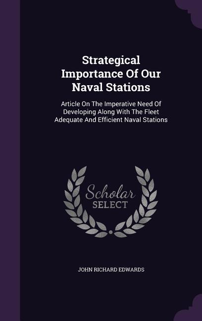 Strategical Importance Of Our Naval Stations: Article On The Imperative Need Of Developing Along With The Fleet Adequate And Efficient Naval Stations