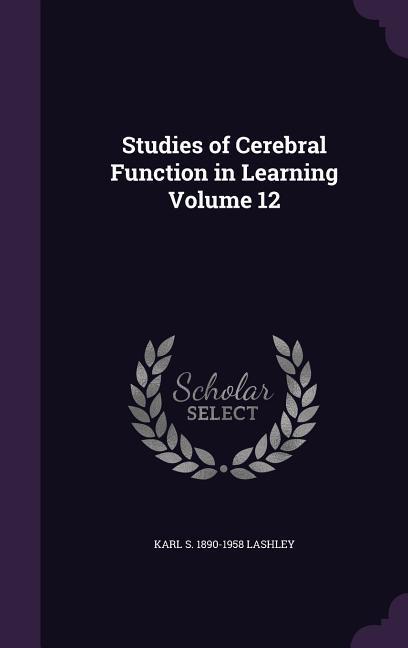 Studies of Cerebral Function in Learning Volume 12