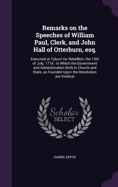 Remarks on the Speeches of William Paul Clerk and John Hall of Otterburn esq.