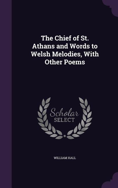 The Chief of St. Athans and Words to Welsh Melodies With Other Poems
