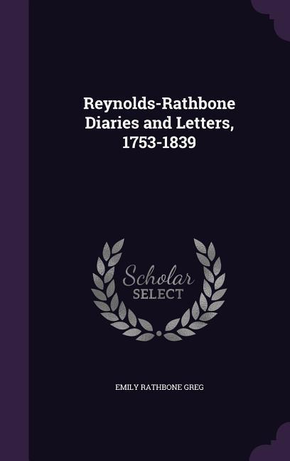 Reynolds-Rathbone Diaries and Letters 1753-1839
