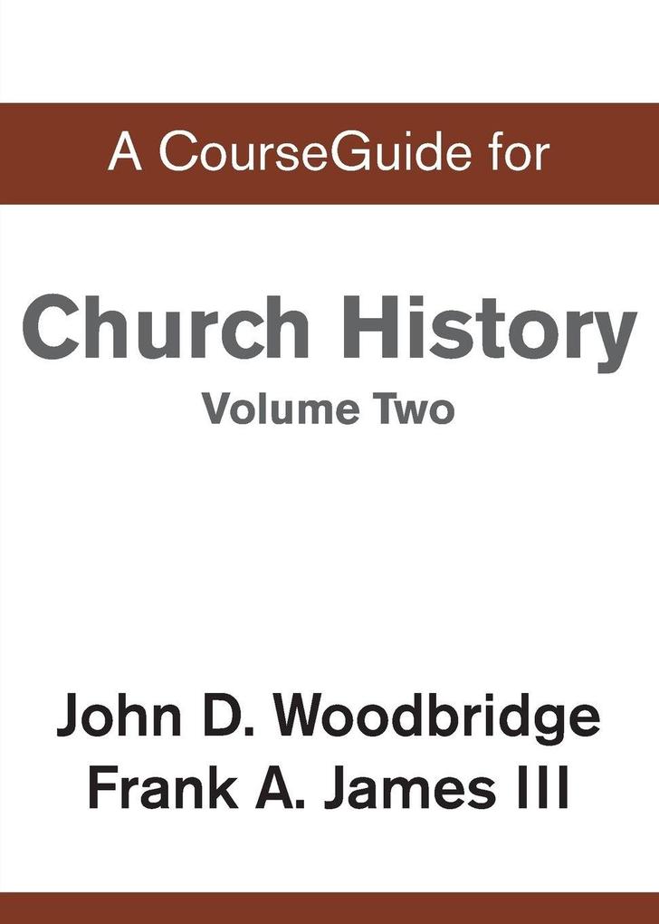 A CourseGuide for Church History Volume Two