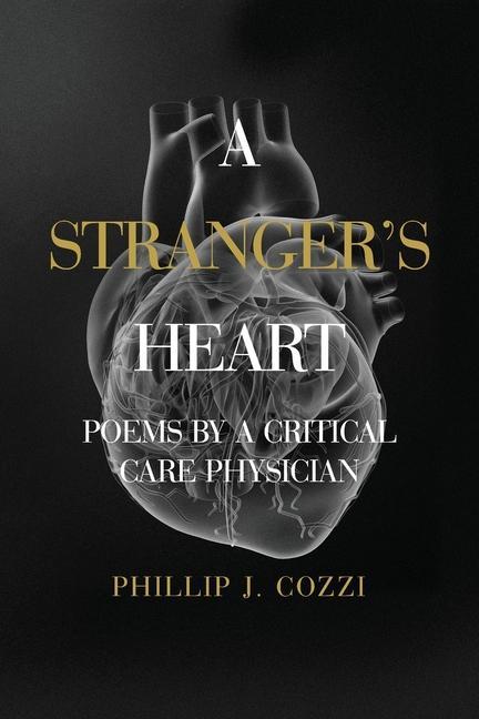 A Stranger‘s Heart: Poems by a Critical Care Physician