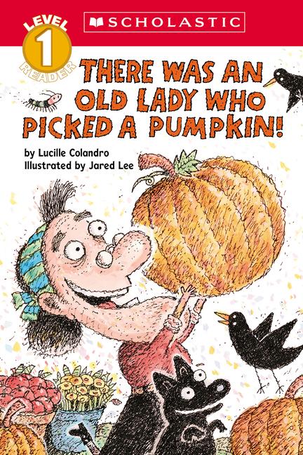 There Was an Old Lady Who Picked a Pumpkin! (Scholastic Reader Level 1)