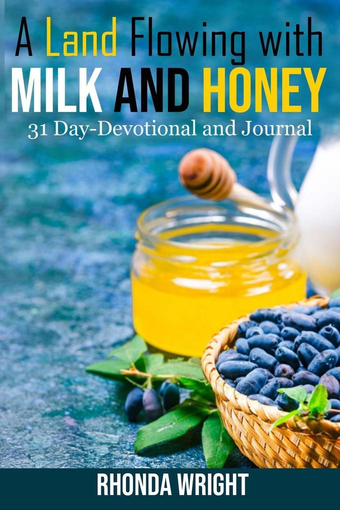 A Land Flowing with Milk and Honey: 31 Day-Devotional and Journal