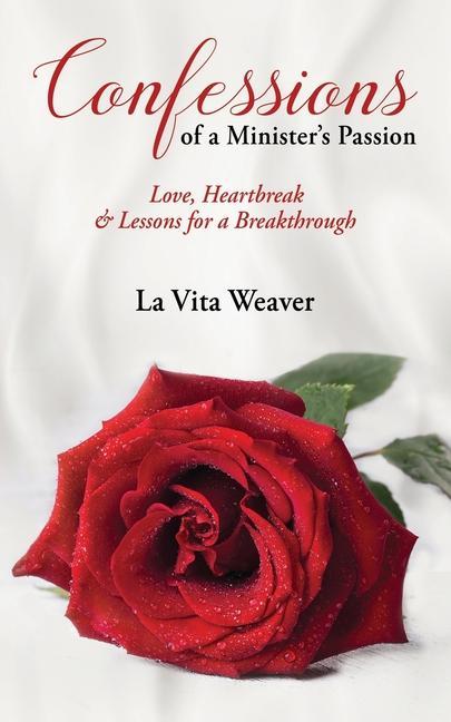 Confessions of a Minister‘s Passion: Love Heartbreak & Lessons for a Breakthrough