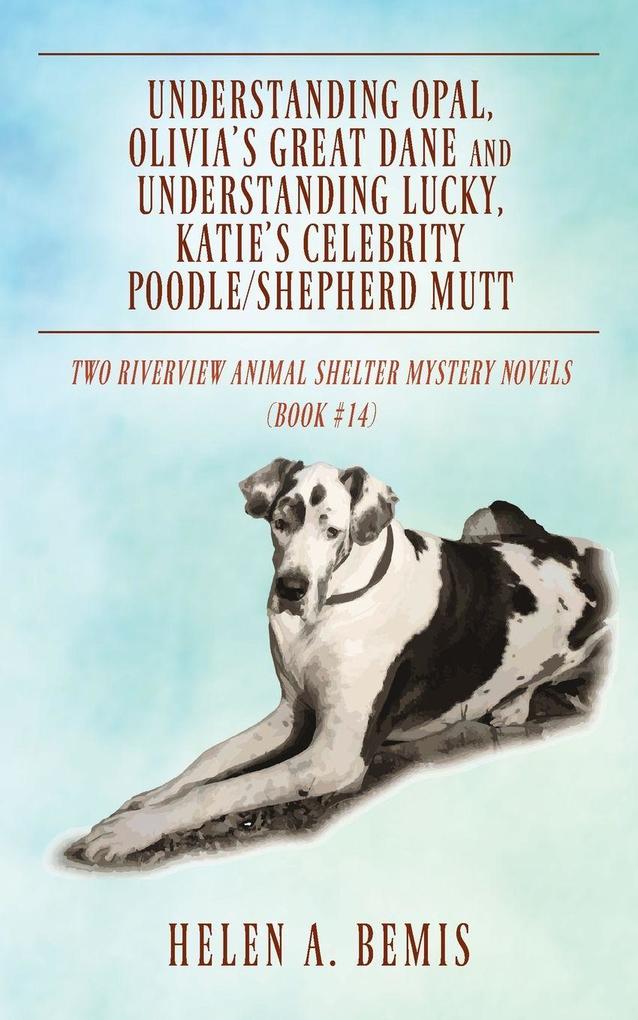 Understanding Opal Olivia's Great Dane and Understanding Lucky Katie's Celebrity Poodle/Shepherd Mutt
