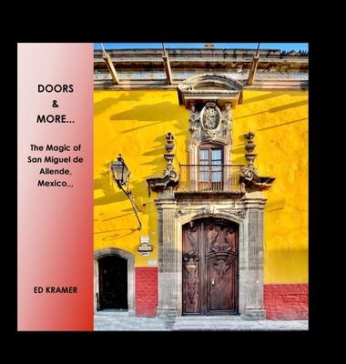 Doors & More...: The Magic of San Miguel de Allende Mexico