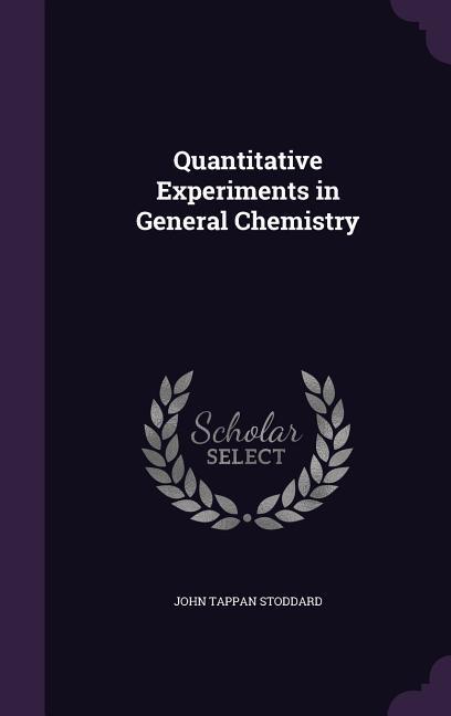 Quantitative Experiments in General Chemistry - John Tappan Stoddard