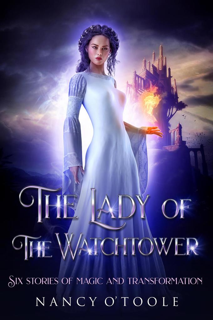 The Lady of the Watchtower: Six Stories of Magic and Transformation