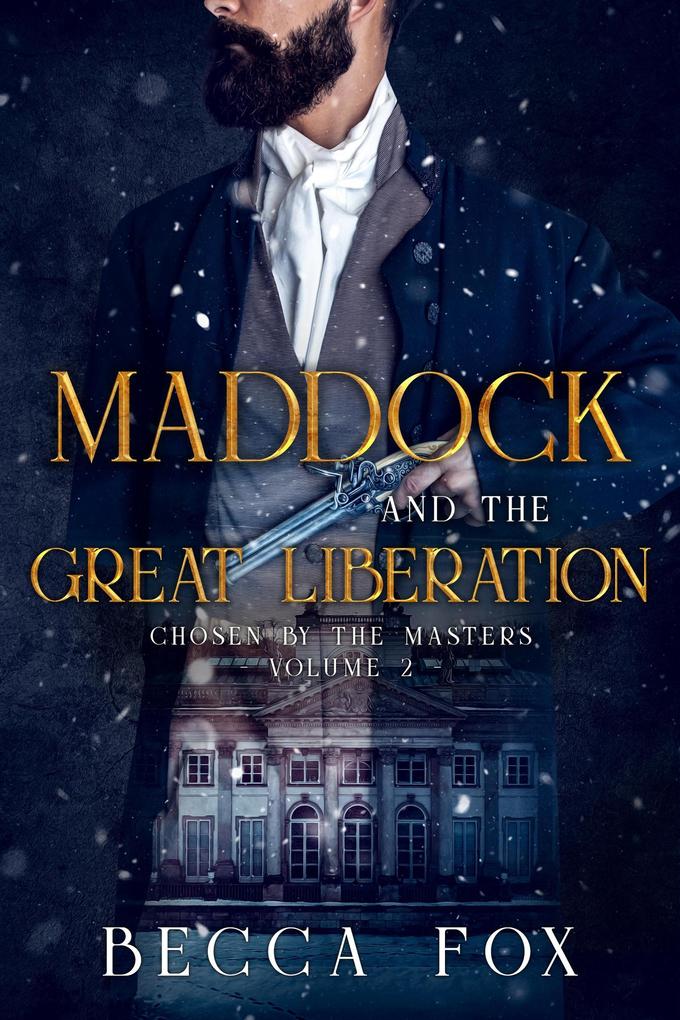 Maddock and the Great Liberation (Chosen by the Masters #2)