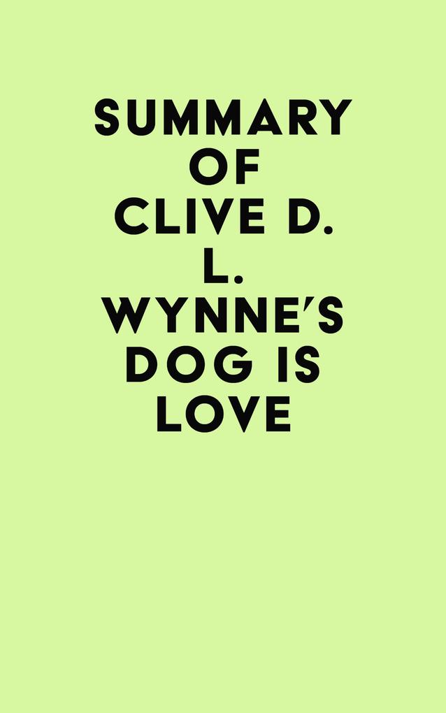 Summary of Clive D. L. Wynne's Dog Is Love