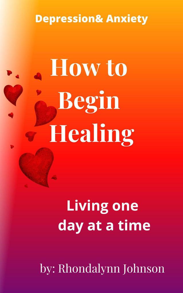 How to Begin Healing (Depression & Anxiety #1)
