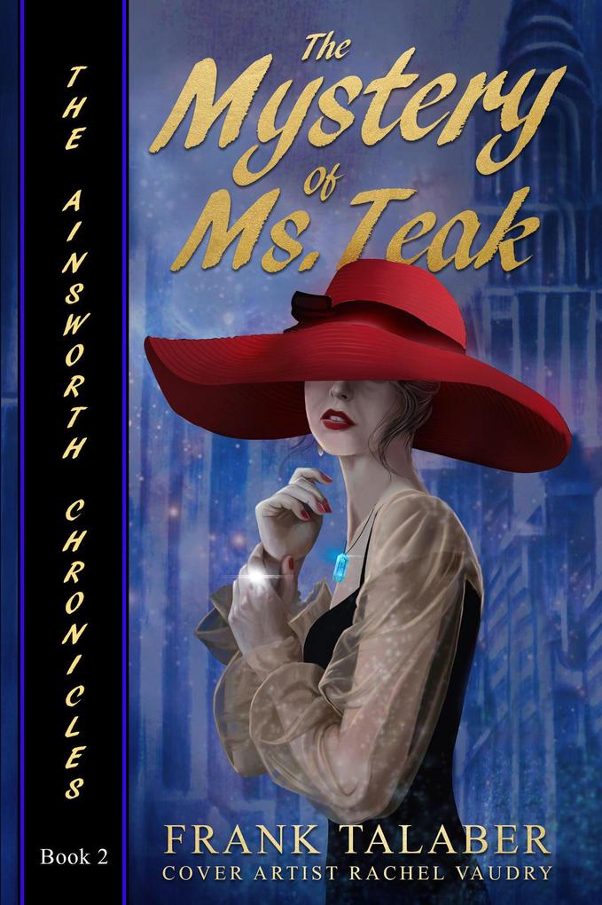 The Mystery Of Ms. Teak (Ainsworth Chronicles #2)