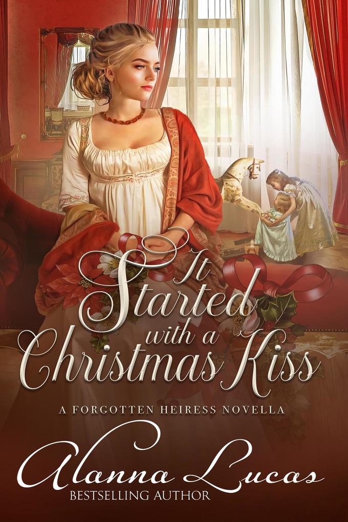 It Started with a Christmas Kiss (A Forgotten Heiress Novella #3)