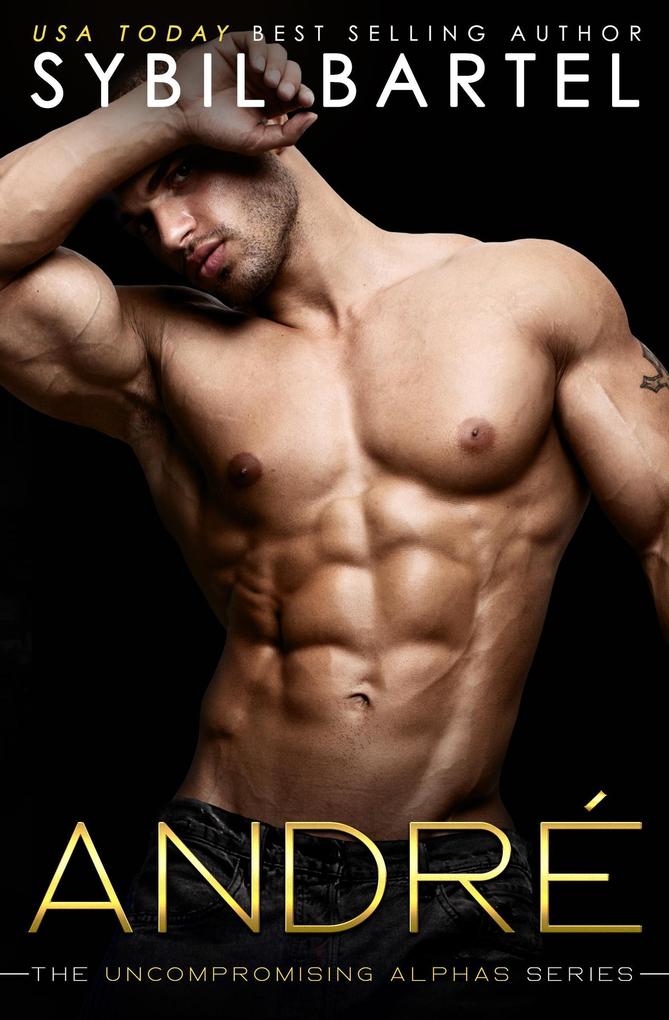 Andre (The Uncompromising Alphas Series #3)
