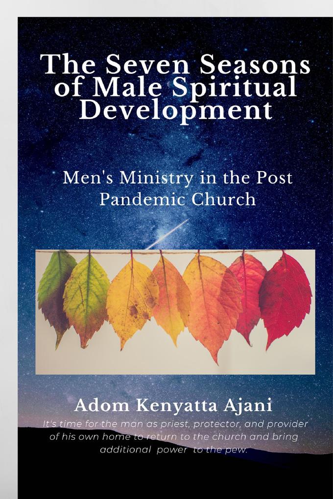 The Seven Seasons of Male Spiritual Development: Men‘s Ministry in the Post-Pandemic Church