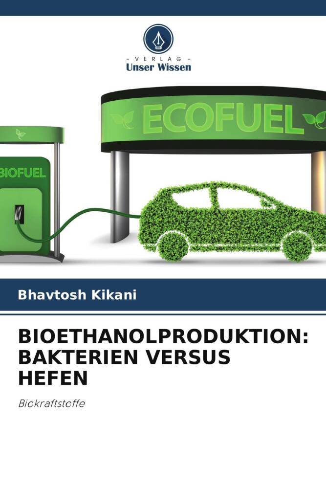 BIOETHANOLPRODUKTION: BAKTERIEN VERSUS HEFEN