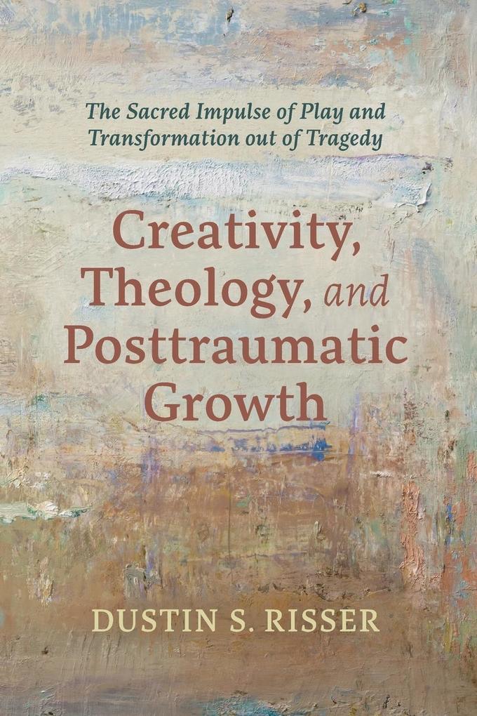 Creativity Theology and Posttraumatic Growth