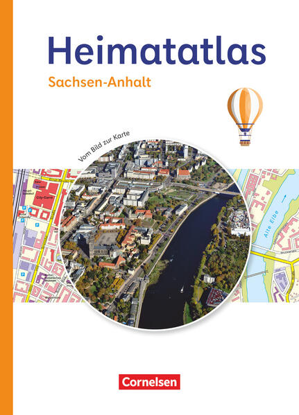 Heimatatlas für die Grundschule - Vom Bild zur Karte - Sachsen-Anhalt