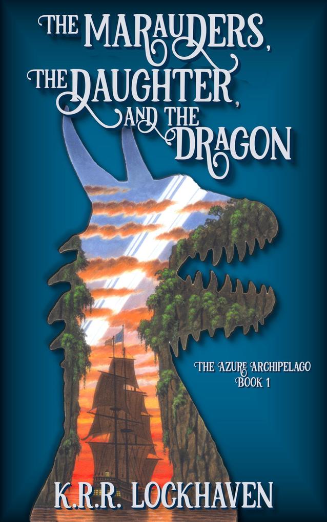 The Marauders the Daughter and the Dragon (The Azure Archipelago #1)
