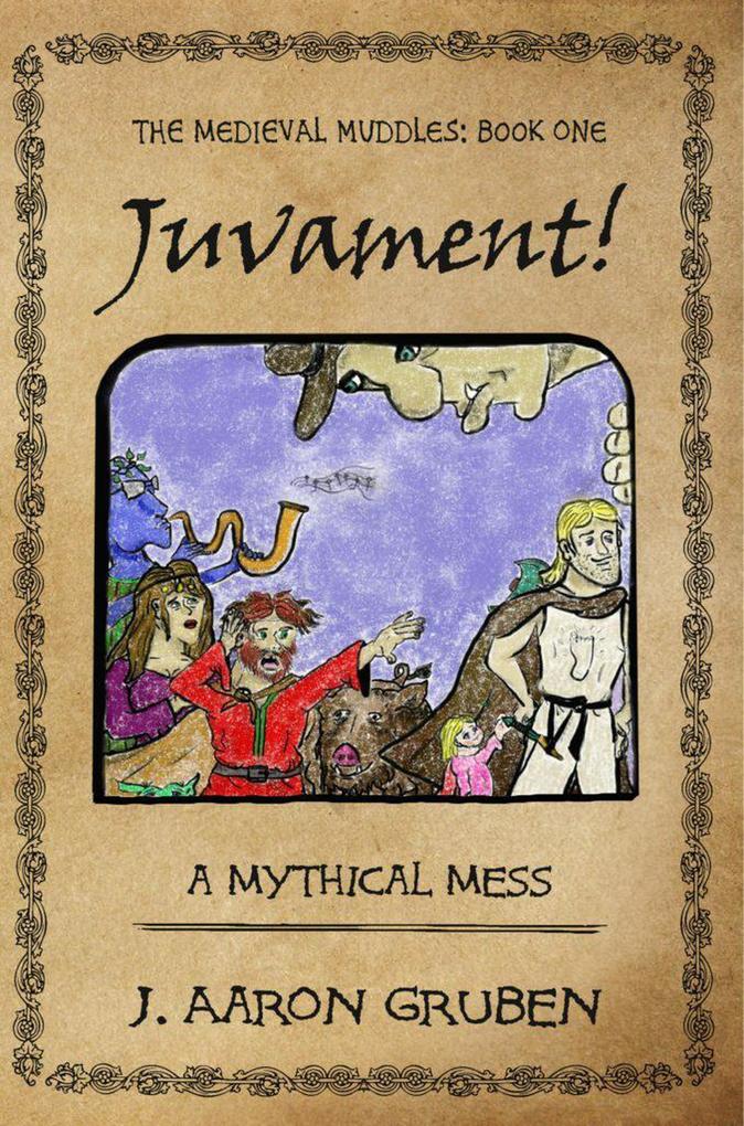 Juvament!: A Mythical Mess (Medieval Muddles #1)