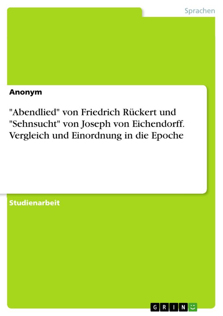 Abendlied von Friedrich Rückert und Sehnsucht von Joseph von Eichendorff. Vergleich und Einordnung in die Epoche