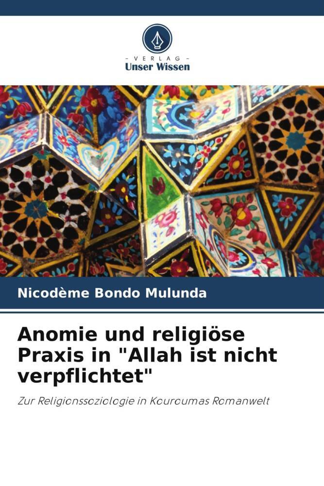 Anomie und religiöse Praxis in 'Allah ist nicht verpflichtet'
