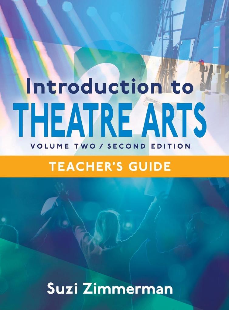 Introduction to Theatre Arts 2 2nd Edition Teacher‘s Guide