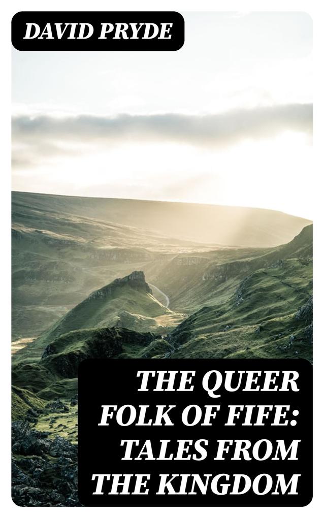The Queer Folk of Fife: Tales from the Kingdom