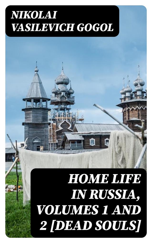 Home Life in Russia Volumes 1 and 2 [Dead Souls]