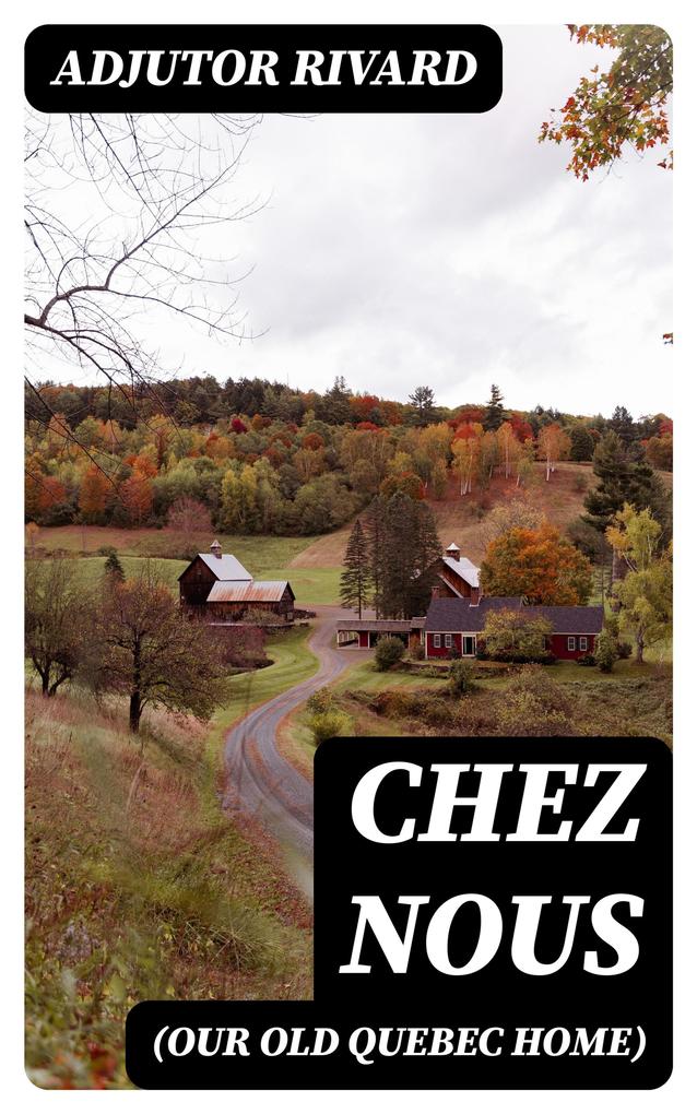 Chez Nous (Our Old Quebec Home)