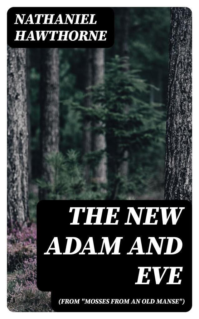 The New Adam and Eve (From Mosses from an Old Manse)