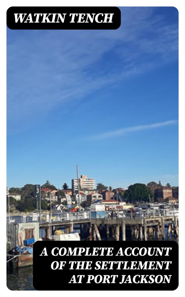 A Complete Account of the Settlement at Port Jackson