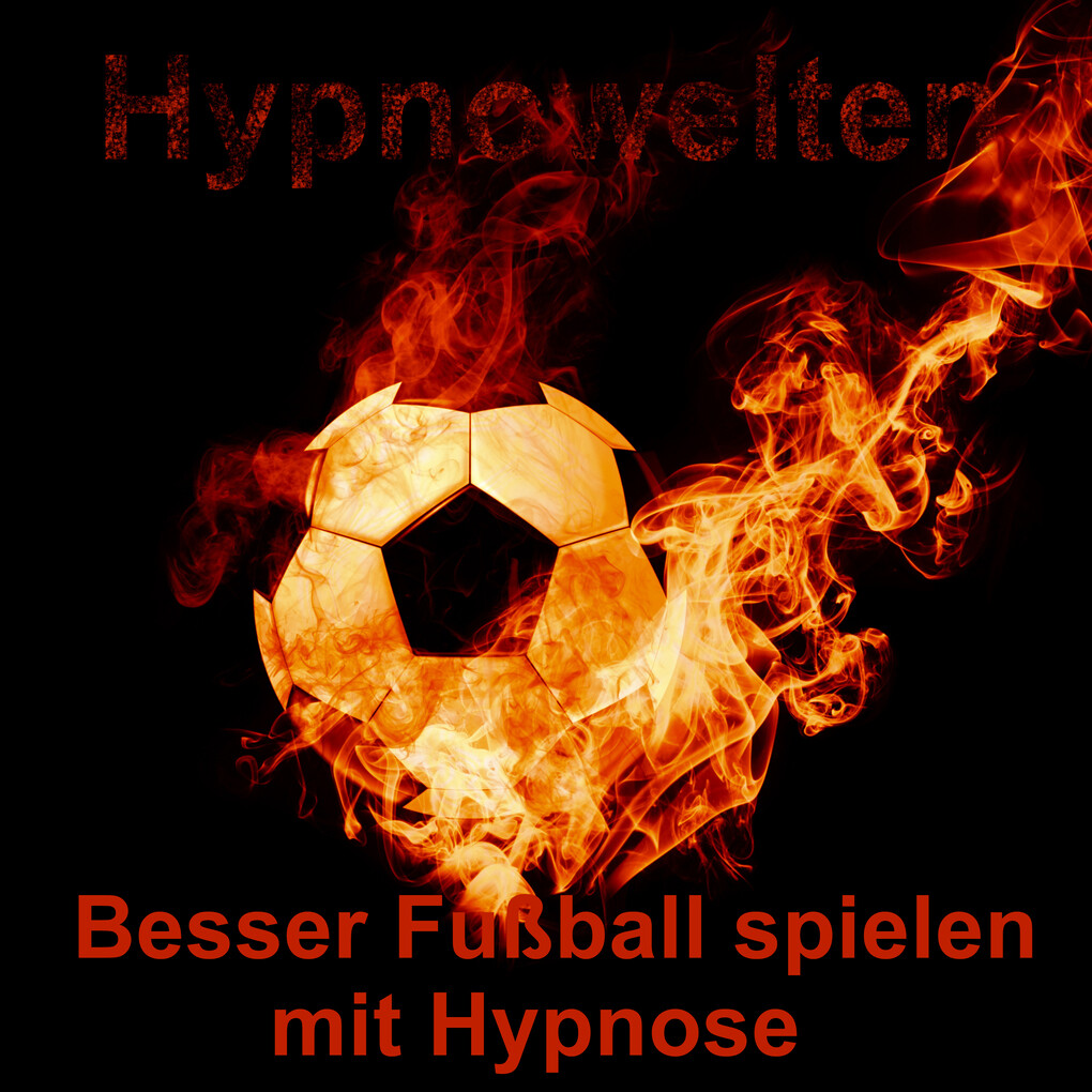 Besser Fußball spielen mit Hypnose