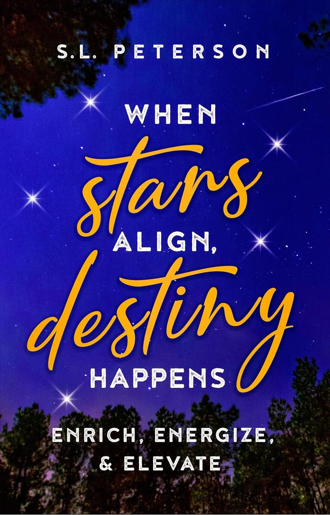 When Stars Align Destiny Happens; Enrich Energize & Elevate
