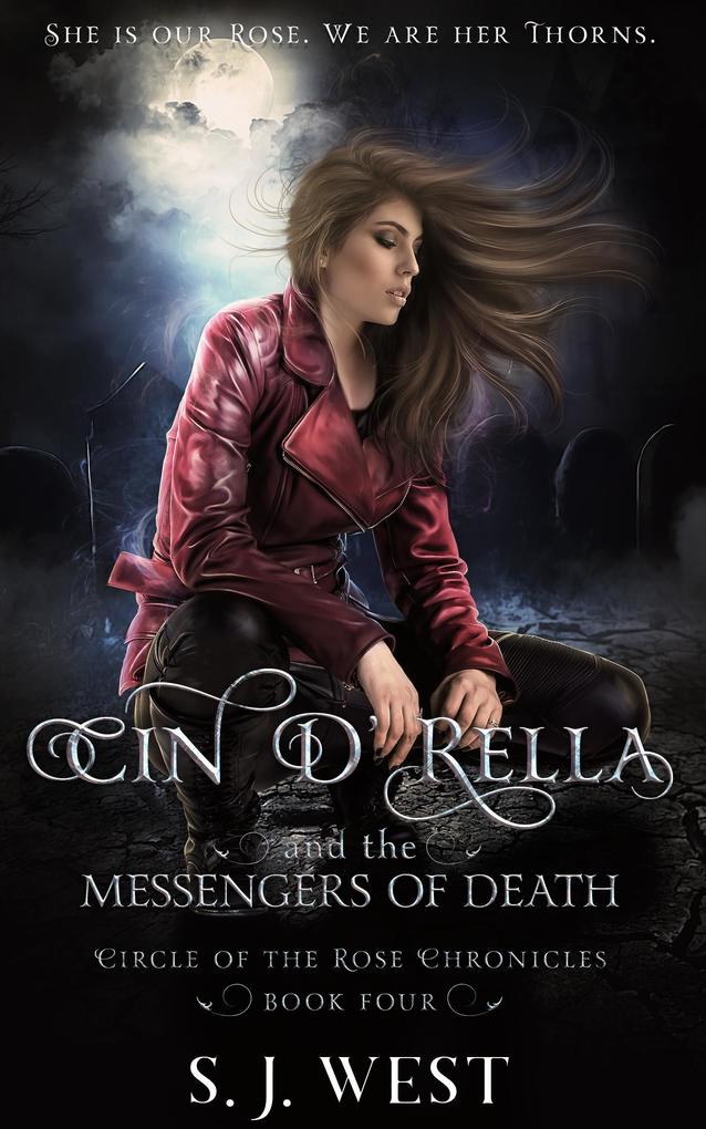 Cin d‘Rella and the Messengers of Death (Circle of the Rose Chronicles #4)