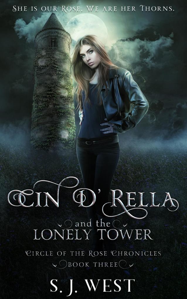 Cin d‘Rella and the Lonely Tower (Circle of the Rose Chronicles #3)