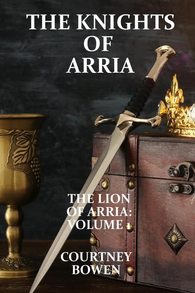The Knights of Arria (The Lion of Arria #1)